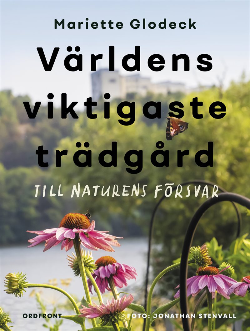 Världens viktigaste trädgård : till naturens försvar